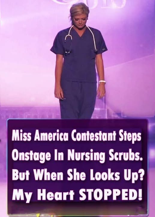 Miss America Contestant Steps Onstage In Nursing Scrubs. But When She Looks Up? My Heart STOPPED!