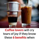 Coffee lovers will cry tears of joy if they know these 6 benefits when drink in the morning