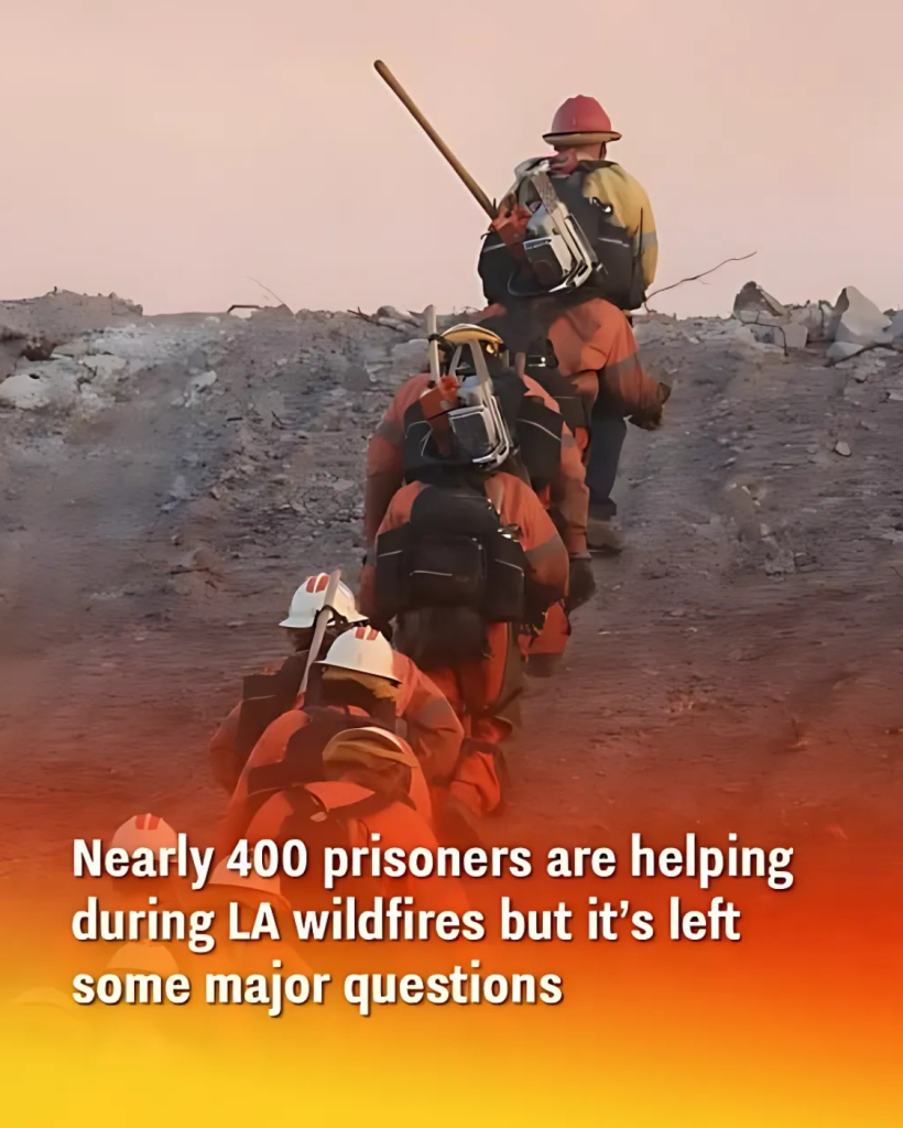 Nearly 400 prisoners are helping during LA wildfires but it’s left some major questions